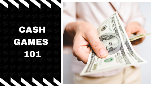 Cash Games 101
